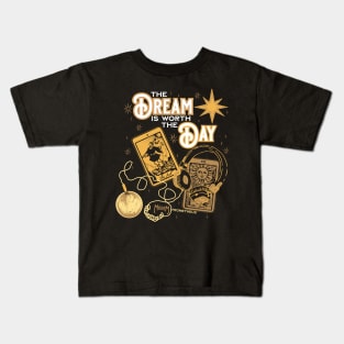 The Dream is Worth The Day Kids T-Shirt